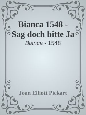 [Bianca 1548] • Sag doch bitte Ja